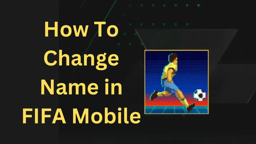 How To Change Name in FIFA Mobilew